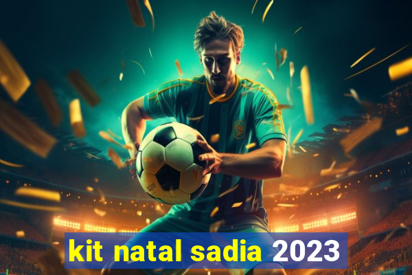 kit natal sadia 2023