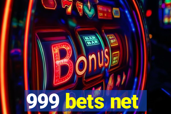 999 bets net