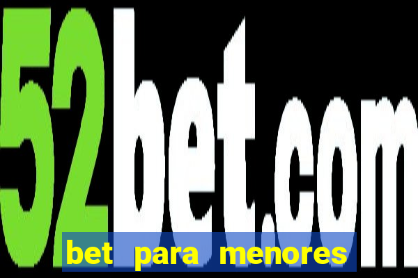 bet para menores de 18