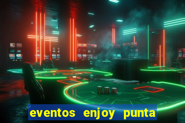 eventos enjoy punta del este