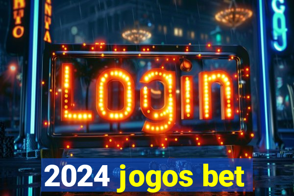 2024 jogos bet