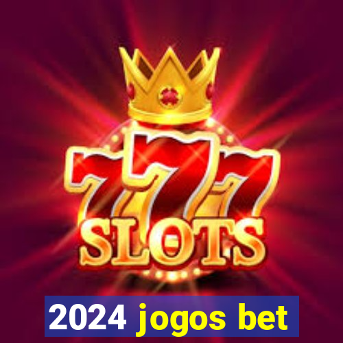 2024 jogos bet