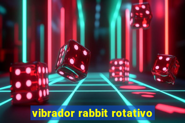 vibrador rabbit rotativo