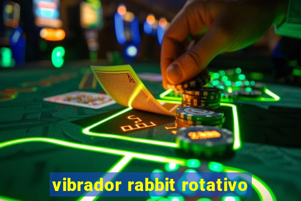 vibrador rabbit rotativo