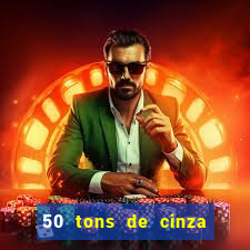 50 tons de cinza filme completo dublado