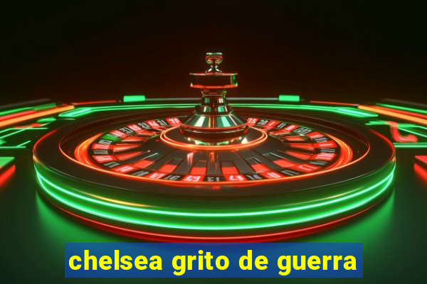 chelsea grito de guerra