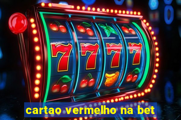 cartao vermelho na bet