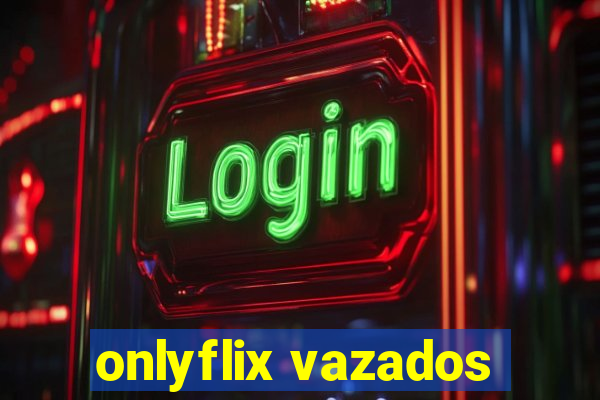 onlyflix vazados