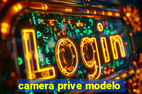 camera prive modelo