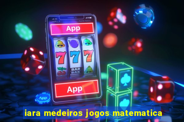 iara medeiros jogos matematica