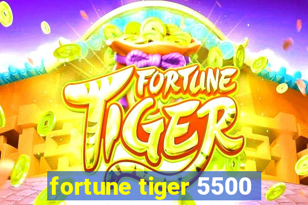 fortune tiger 5500