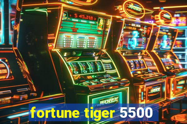 fortune tiger 5500