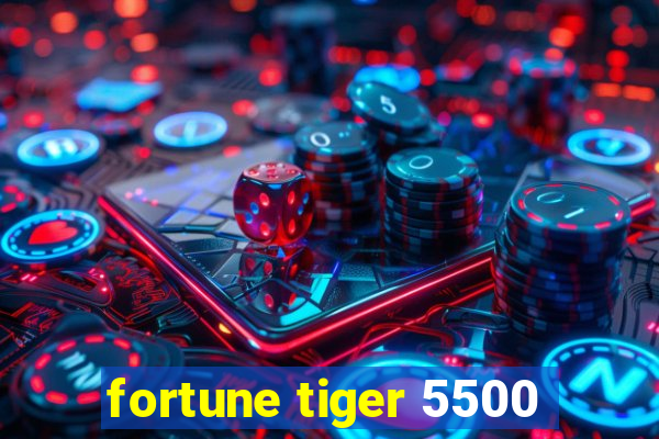 fortune tiger 5500