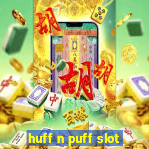 huff n puff slot