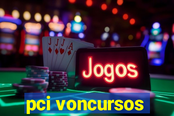 pci voncursos