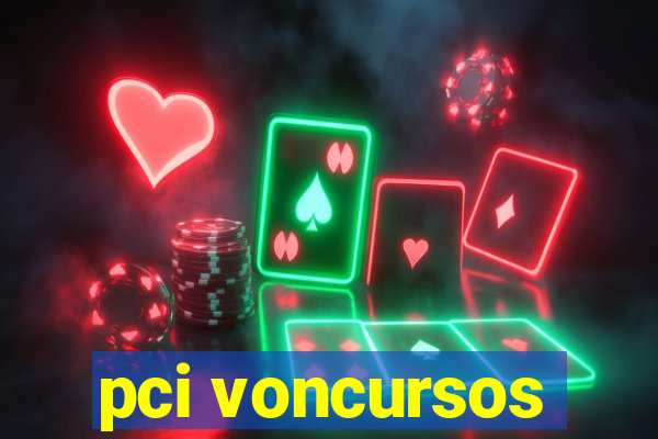 pci voncursos