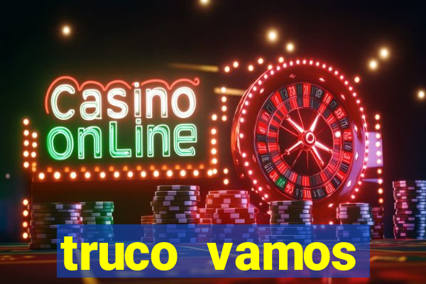 truco vamos torneios online