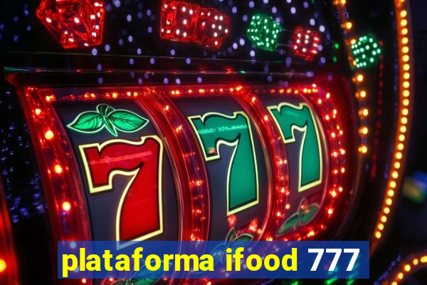 plataforma ifood 777