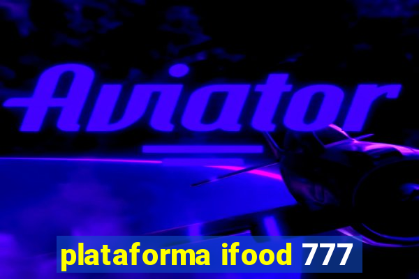 plataforma ifood 777