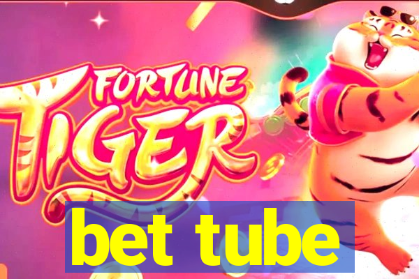 bet tube