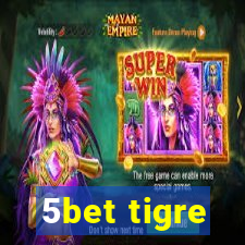 5bet tigre