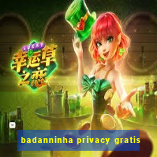 badanninha privacy gratis