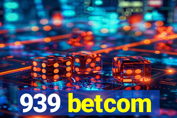 939 betcom