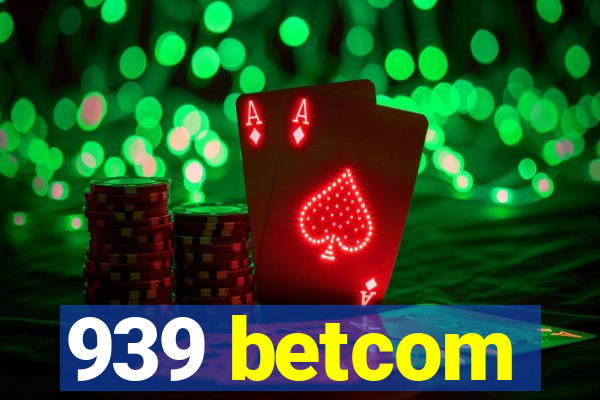 939 betcom