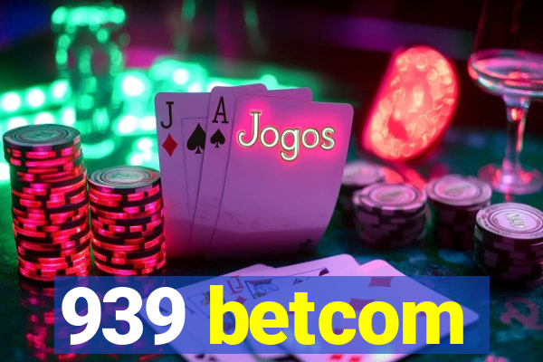 939 betcom