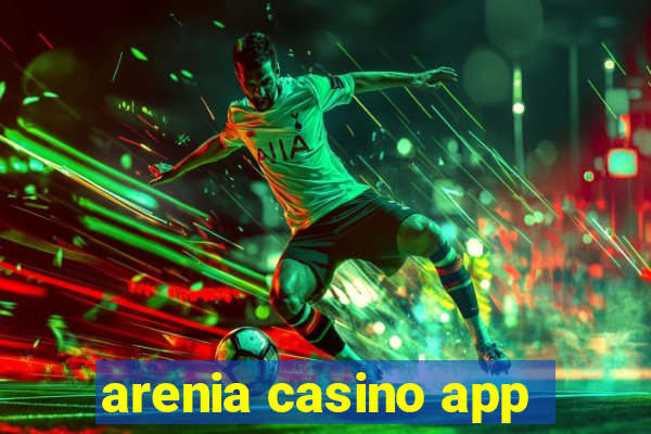 arenia casino app