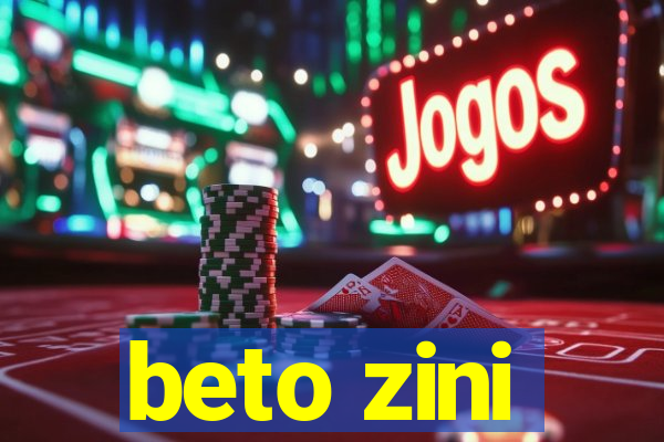 beto zini