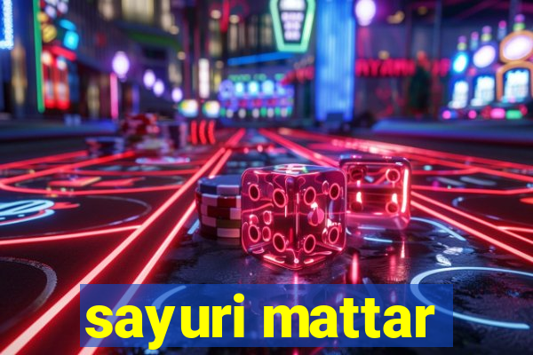 sayuri mattar