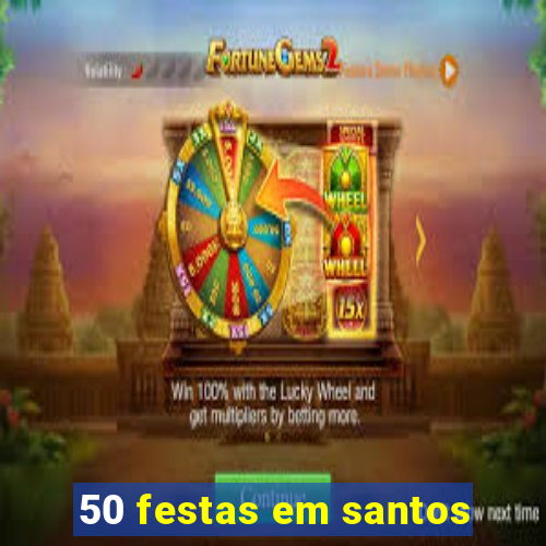 50 festas em santos