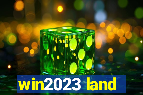 win2023 land