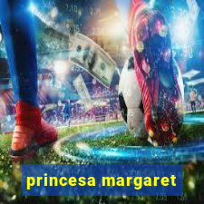 princesa margaret