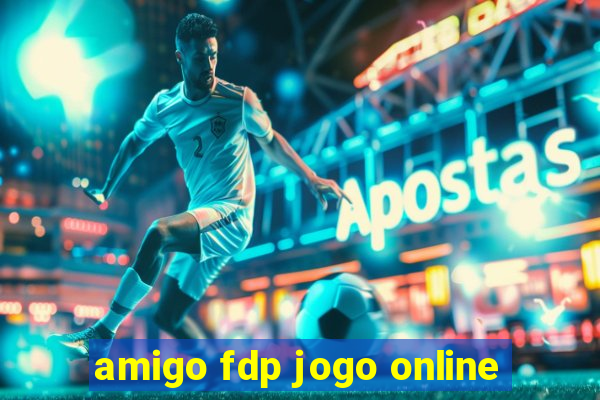 amigo fdp jogo online