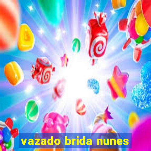 vazado brida nunes