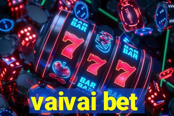 vaivai bet