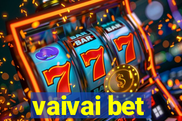 vaivai bet