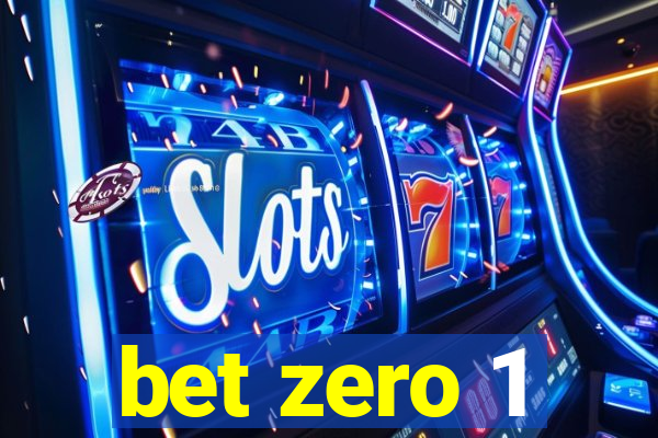 bet zero 1