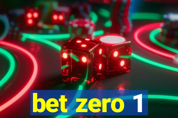 bet zero 1