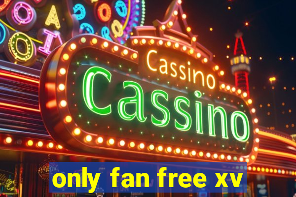 only fan free xv