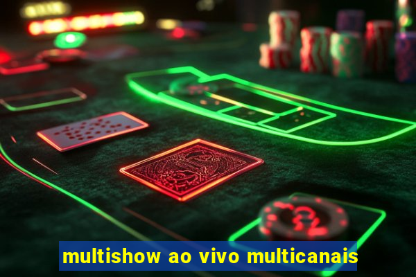 multishow ao vivo multicanais