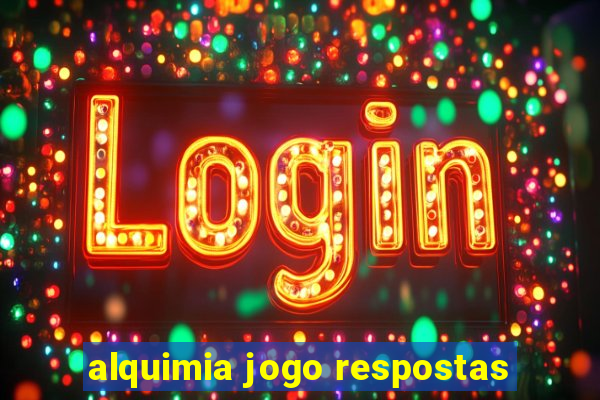 alquimia jogo respostas