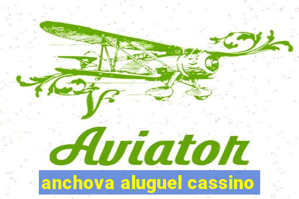 anchova aluguel cassino