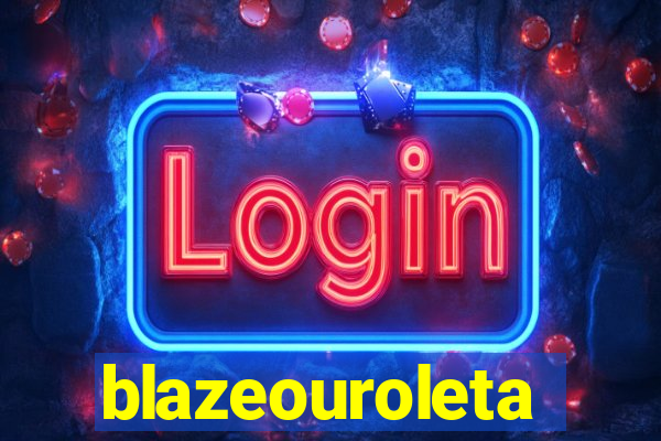 blazeouroleta