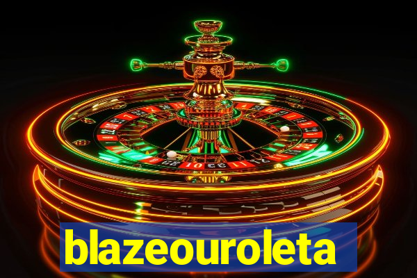 blazeouroleta