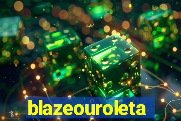 blazeouroleta