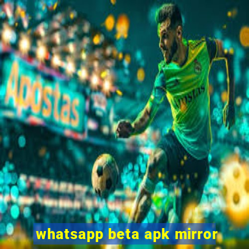 whatsapp beta apk mirror