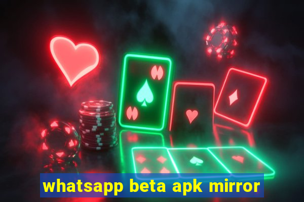 whatsapp beta apk mirror